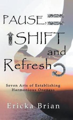 Pause, Shift and Refresh(English, Hardcover, Brian Ericka)