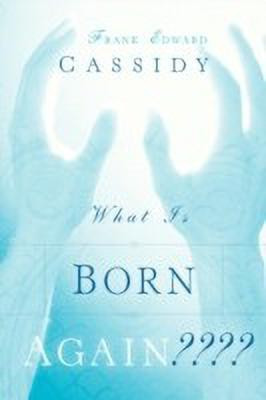 What Is Born Again(English, Paperback, Cassidy Frank Edward)