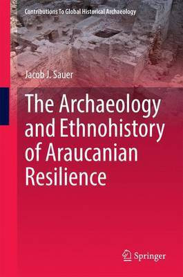 The Archaeology and Ethnohistory of Araucanian Resilience(English, Electronic book text, unknown)