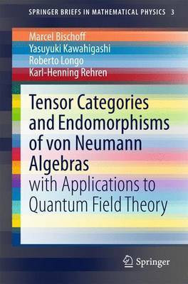 Tensor Categories and Endomorphisms of Von Neumann Algebras; With Applications to Quantum Field Theory(English, Electronic book text, unknown)