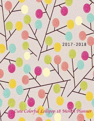 2017-2018 Cute Colorful Lollipop 18 month planner(English, Paperback, Laura's Cute Planners)