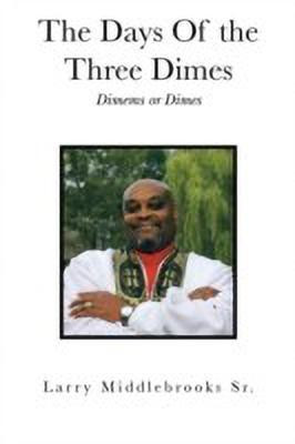 The Days Of the Three Dimes(English, Paperback, Middlebrooks Larry Sr)