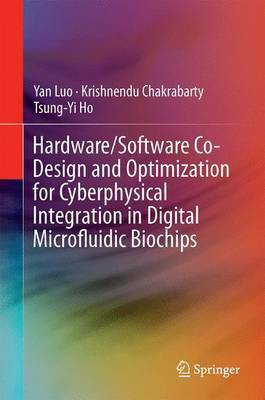 Hardware/Software Co-Design and Optimization for Cyberphysical Integration in Digital Microfluidic Biochips(English, Electronic book text, unknown)