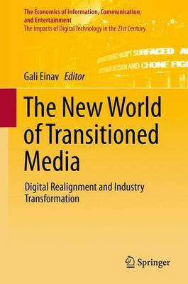 The New World of Transitioned Media; Digital Realignment and Industry Transformation(English, Electronic book text, unknown)