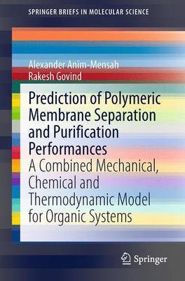 Prediction of Polymeric Membrane Separation and Purification Performances; A Combined Mechanical, Chemical and Thermodynamic Model for Organic Systems(English, Electronic book text, unknown) Prediction of Polymeric Membrane Separation and Purification Performances; A Combined Mechanical, Chemical and Thermodynamic Model for Organic Systems(English, Electronic book text, unknown)