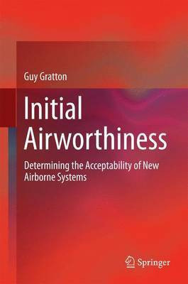 Initial Airworthiness; Determining the Acceptability of New Airborne Systems(English, Electronic book text, unknown)