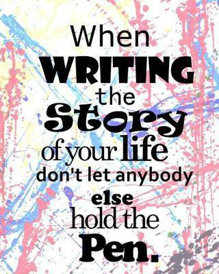 When writing the Story of your life Don't let anybody else hold the Pen(English, Paperback, Ink Crazy)