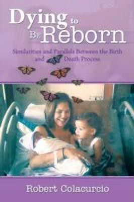 Dying to Be Reborn(English, Paperback, Colacurcio Robert)