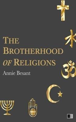 The Brotherhood of Religions(English, Paperback, Besant Annie)