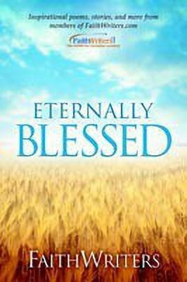 FaithWriters - Eternally Blessed(English, Paperback, Faithwriters Com)