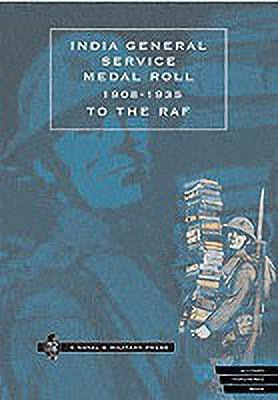 India General Service Medal Roll 1908-1935 to the RAF(English, Paperback, Press Naval, Military)
