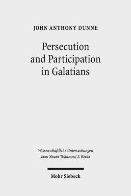 Persecution and Participation in Galatians(English, Paperback, Dunne John Anthony)