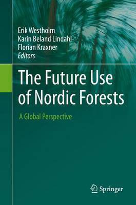 The Future Use of Nordic Forests; A Global Perspective(English, Electronic book text, unknown)