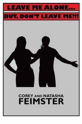 Leave Me Alone...But, Don't Leave Me!!!(English, Paperback, Feimster Corey)