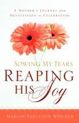 Sowing My Tears, Reaping His Joy(English, Paperback, Witcher Marion Ferguson)