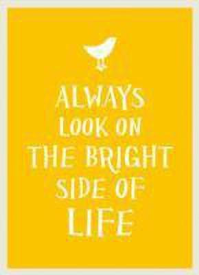 Always Look on the Bright Side of Life(English, Hardcover, Publishers Summersdale)