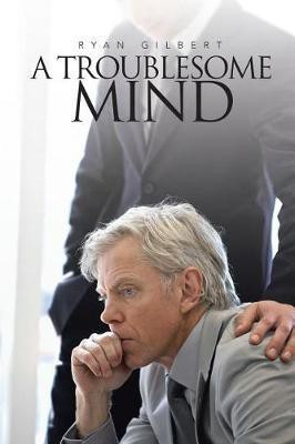 A Troublesome Mind(English, Paperback, Gilbert Ryan)