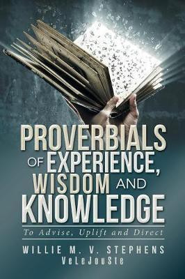 Proverbials of Experience, Wisdom and Knowledge(English, Paperback, Stephens Willie M V)