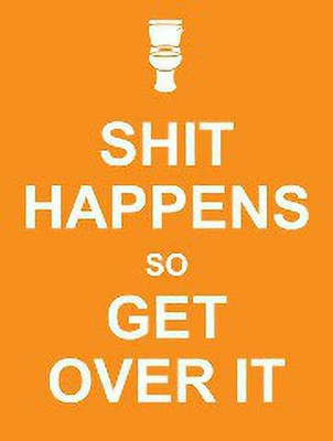 Shit Happens So Get Over It(English, Hardcover, unknown)