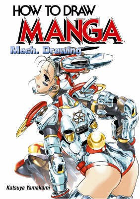 How to Draw Manga: Mech. Drawing v. 32(English, Paperback, Yamakami Katsuya)