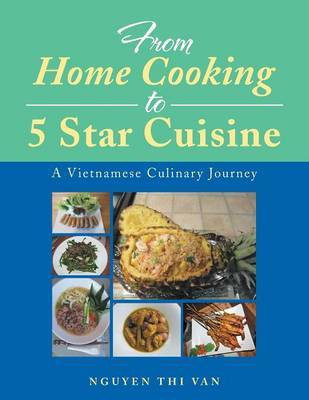 From Home Cooking to 5 Star Cuisine(English, Paperback, Nguyen Thi Van)