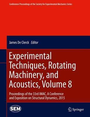 Experimental Techniques, Rotating Machinery, and Acoustics, Volume 8(English, Electronic book text, unknown)