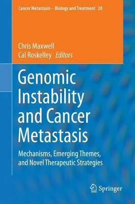 Genomic Instability and Cancer Metastasis; Mechanisms, Emerging Themes, and Novel Therapeutic Strategies(English, Electronic book text, unknown)