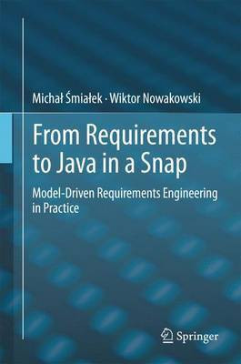 From Requirements to Java in a Snap; Model-Driven Requirements Engineering in Practice(English, Electronic book text, Smialek Michal)