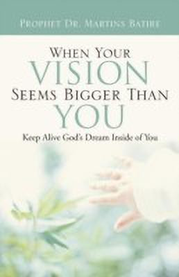 When Your Vision Seems Bigger Than You(English, Paperback, Batire Prophet Martins Dr)