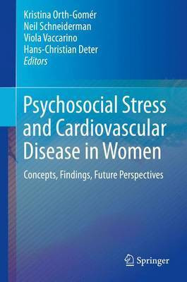 Psychosocial Stress and Cardiovascular Disease in Women; Concepts, Findings, Future Perspectives(English, Electronic book text, unknown)