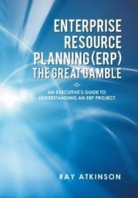 Enterprise Resource Planning (Erp) the Great Gamble(English, Hardcover, Atkinson Ray)