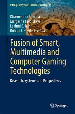 Fusion of Smart, Multimedia and Computer Gaming Technologies; Research, Systems and Perspectives(English, Electronic book text, unknown)