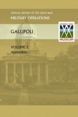 Gallipoli Vol II. Appendices. Official History of the Great War Other Theatres(English, Paperback, Anon)