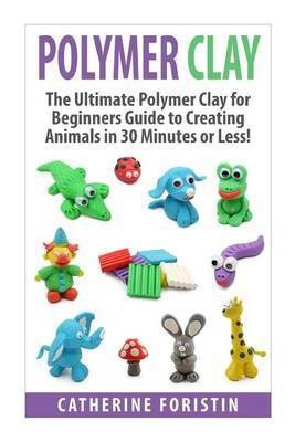 Polymer Clay(English, Paperback, Foristin Catherine)