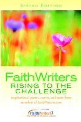 FaithWriters - Rising to the Challenge - Spring Edition(English, Paperback, Faithwriters Com)