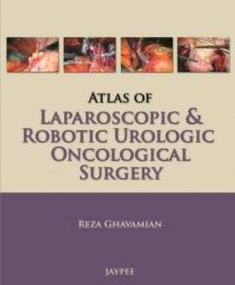 Atlas of Laparoscopic and Robotic Urologic Oncological Surgery(English, Paperback, Ghavamian Reza)