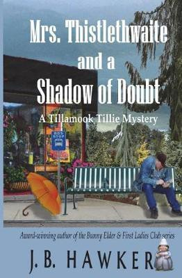 Mrs. Thistlethwaite and a Shadow of Doubt(English, Paperback, Hawker J B)