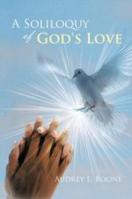 A Soliloquy of God's Love(English, Paperback, Boone Audrey L)