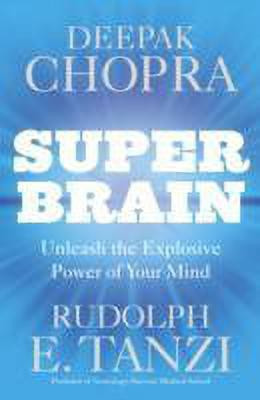 Super Brain Unleashing the explosive power of your mind to maximi(English, Paperback, Chopra Deepak Dr)