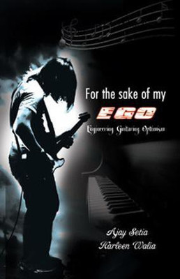 For the Sake of my EGO: Engineering Guitaring Optimism(English, Paperback, Setia Ajay)