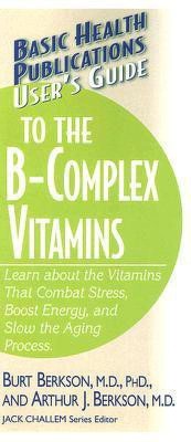 User'S Guide to the B-Complex Vitamins  - Learn about the Vitamins That Combat Stress, Boost Energy, and Slow the Aging Process.(English, Paperback, Berkson Butt)