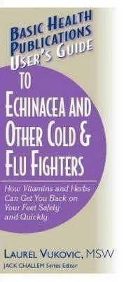User'S Guide to Echinacea and Other Cold and Flu Fighters(English, Paperback, Vukovic Laurel)