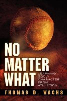 No Matter What(English, Paperback, Wachs Thomas D)
