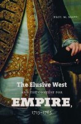 The Elusive West and the Contest for Empire, 1713-1763(English, Paperback, Mapp Paul W.)