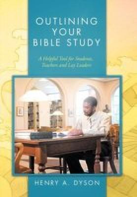Outlining Your Bible Study(English, Hardcover, Dyson Henry A)