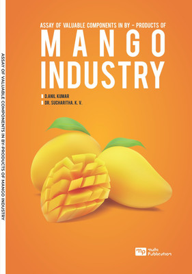 ASSAY OF VALUABLE COMPONENTS IN BY-PRODUCTS OF MANGO INDUSTRY(English, Paperback, Dr.Sucharitha.K.V.)