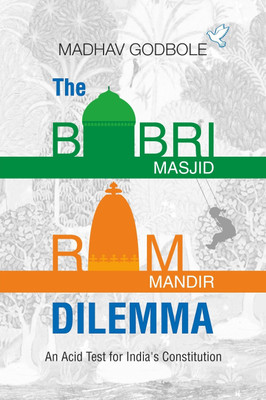 The Babri Masjid -Ram Mandir Dildemma(English, Paperback, Godbole Madhav)