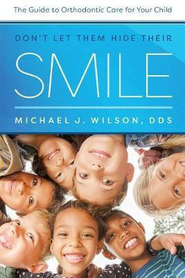 Don't Let Them Hide Their Smile(English, Paperback, Wilson Michael J.)