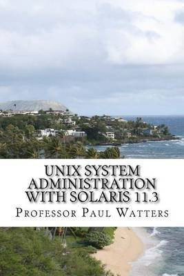 UNIX System Administration with Solaris 11.3(English, Paperback, Watters Phd Paul A)