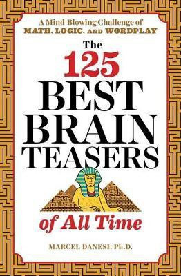 The 125 Best Brain Teasers of All Time(English, Paperback, Danesi Marcel)